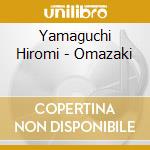 Yamaguchi Hiromi - Omazaki cd