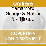 Yamamoto George & Matsui N - Jijitsu Ha Shousetsu Yorimo Ki Nari cd