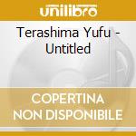 Terashima Yufu - Untitled cd