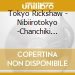 Tokyo Rickshaw - Nibiirotokyo -Chanchiki Okesa- cd