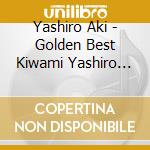 Yashiro Aki - Golden Best Kiwami Yashiro Aki cd