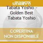 Tabata Yoshio - Golden Best Tabata Yoshio cd