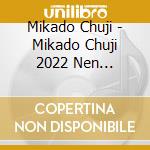 Mikado Chuji - Mikado Chuji 2022 Nen Zenkyoku Shuu cd