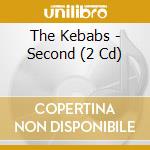 The Kebabs - Second (2 Cd) cd