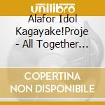 Alafor Idol Kagayake!Proje - All Together Genkai Koeyo! cd