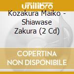 Kozakura Maiko - Shiawase Zakura (2 Cd) cd musicale