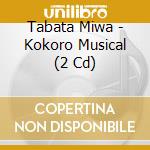 Tabata Miwa - Kokoro Musical (2 Cd) cd