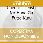 Cheuni - Tenshi No Hane Ga Futte Kuru cd