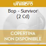 Bop - Survivor (2 Cd) cd