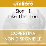Sion - I Like This. Too cd