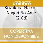 Kozakura Maiko - Nagori No Ame (2 Cd) cd musicale