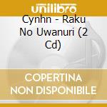 Cynhn - Raku No Uwanuri (2 Cd) cd