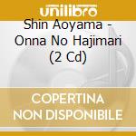 Shin Aoyama - Onna No Hajimari (2 Cd) cd