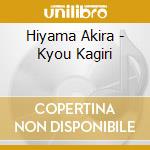 Hiyama Akira - Kyou Kagiri cd