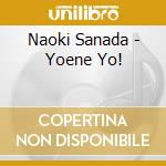 Naoki Sanada - Yoene Yo! cd
