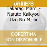Takaragi Mami - Naruto Kaikyou Uzu No Michi cd