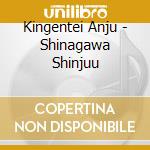Kingentei Anju - Shinagawa Shinjuu cd musicale