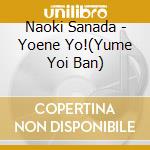 Naoki Sanada - Yoene Yo!(Yume Yoi Ban) cd