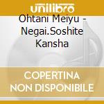 Ohtani Meiyu - Negai.Soshite Kansha cd musicale