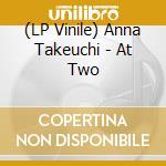 (LP Vinile) Anna Takeuchi - At Two vinile