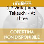 (LP Vinile) Anna Takeuchi - At Three vinile