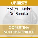 Mol-74 - Kioku No Sumika cd