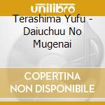 Terashima Yufu - Daiuchuu No Mugenai cd