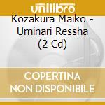 Kozakura Maiko - Uminari Ressha (2 Cd) cd