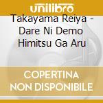 Takayama Reiya - Dare Ni Demo Himitsu Ga Aru cd