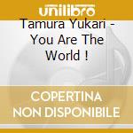 Tamura Yukari - You Are The World ! cd