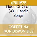 Flood Of Circle (A) - Candle Songs cd