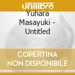 Yuhara Masayuki - Untitled cd