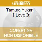 Tamura Yukari - I Love It cd
