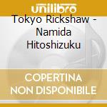 Tokyo Rickshaw - Namida Hitoshizuku cd