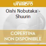 Oishi Nobutaka - Shuurin cd