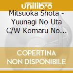 Mitsuoka Shota - Yuunagi No Uta C/W Komaru No Yo cd