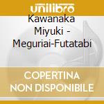 Kawanaka Miyuki - Meguriai-Futatabi cd