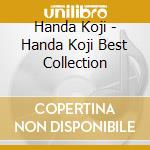Handa Koji - Handa Koji Best Collection cd