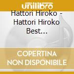 Hattori Hiroko - Hattori Hiroko Best Collection cd