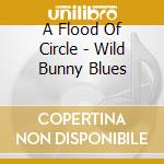 A Flood Of Circle - Wild Bunny Blues cd