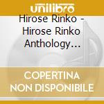 Hirose Rinko - Hirose Rinko Anthology 2013-2024 -Jukurenka Kara The Rincosta Made cd