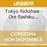 Tokyo Rickshaw - Ore Rashiku... cd