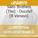 Saito Brothers (The) - Docchi? (B Version) cd