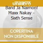 Band Ja Naimon! Maxx Nakay - Sixth Sense cd