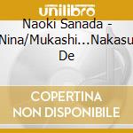 Naoki Sanada - Nina/Mukashi...Nakasu De cd