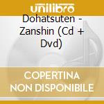 Dohatsuten - Zanshin (Cd + Dvd) cd