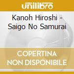 Kanoh Hiroshi - Saigo No Samurai cd