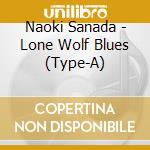 Naoki Sanada - Lone Wolf Blues (Type-A) cd