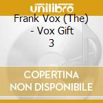 Frank Vox (The) - Vox Gift 3 cd