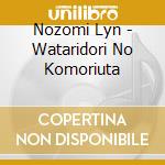 Nozomi Lyn - Wataridori No Komoriuta cd